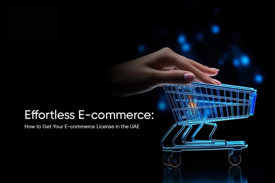 E-Commerce License Dubai: The Complete Guide to UAE E-Commerce Licenses 2026